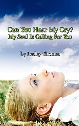 Can You Hear My Cry? My Soul Is Calling for You