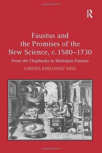 Faustus and the Promises of the New Science, C. 1580-1730