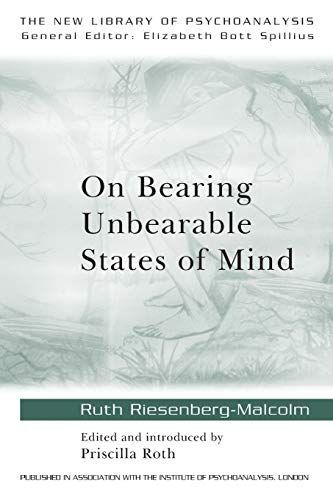 On Bearing Unbearable States of Mind