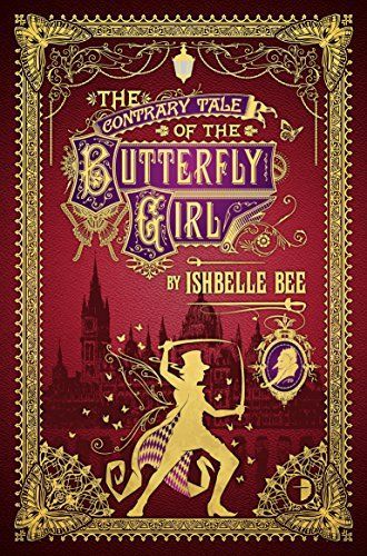 The Contrary Tale of the Butterfly Girl: From the Peculiar Adventures of John Lovehart, Esq.