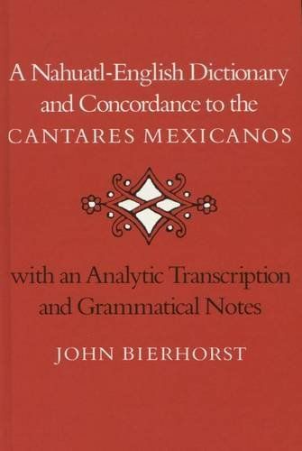 A Nahuatl-English Dictionary and Concordance to the Cantares Mexicanos