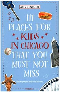 111 Places for Kids in Chicago You Must Not Miss