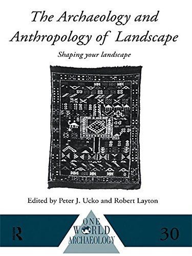 The Archaeology and Anthropology of Landscape