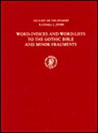 Word-Indices and Word-Lists to the Gothic Bible and Minor Fragments