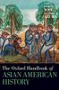 The Oxford Handbook of Asian American History