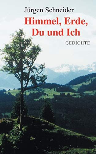 Himmel, Erde, Du und Ich
