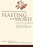 Feasting on the Word: Pentecost and season after Pentecost 1 (Propers 3-16)