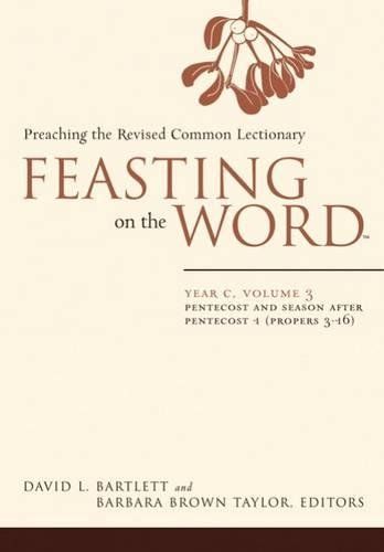 Feasting on the Word: Pentecost and season after Pentecost 1 (Propers 3-16)