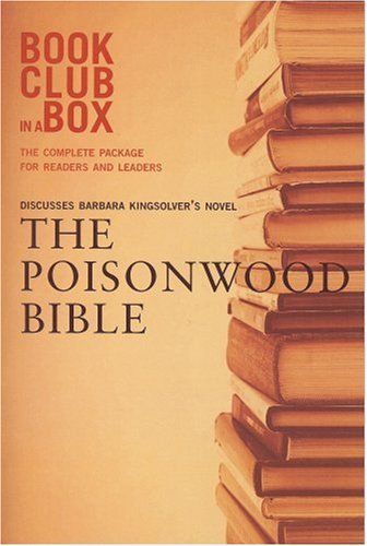 Book Club in a Box Presents the Discussion Companion for Barbara Kingsolver's Novel The Poisonwood Bible