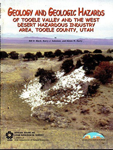 Geology and Geologic Hazards of Tooele Valley and the West Desert Hazardous Industry Area, Tooele County, Utah