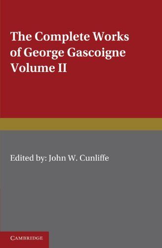 The Complete Works of George Gascoigne: Volume 2, The Glasse of Governement, the Princely Pleasures at Kenelworth Castle, the Steele Glas, and Other Poems and Prose Works