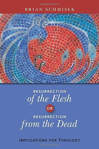 Resurrection of the Flesh Or Resurrection from the Dead