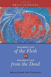 Resurrection of the Flesh Or Resurrection from the Dead