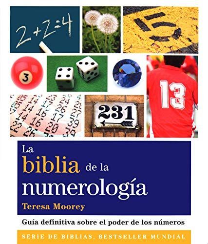 La biblia de la numerología : guía definitiva sobre el poder de los números