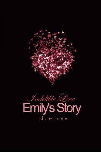Indelible Love - Emily's Story