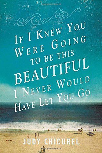 If I Knew You Were Going to Be This Beautiful, I Never Would Have Let You Go