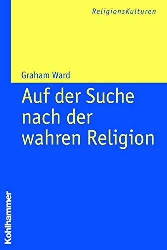 Auf der Suche nach der wahren Religion