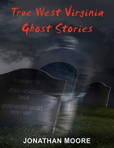 True West Virginia Ghost Stories