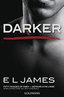 Darker - Fifty Shades of Grey. Gefährliche Liebe von Christian selbst erzählt