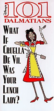 What If Cruella De Vil Was Your Lunch Lady?