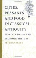Cities, Peasants and Food in Classical Antiquity
