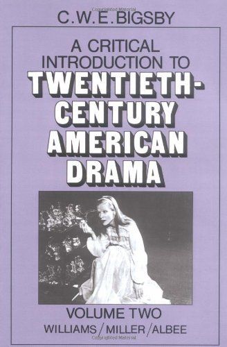 A Critical Introduction to Twentieth-Century American Drama: Volume 2, Williams, Miller, Albee