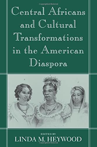 Central Africans and Cultural Transformations in the American Diaspora