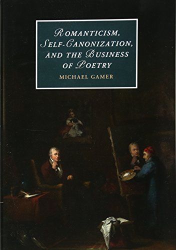 Romanticism, Self-Canonization, and the Business of Poetry