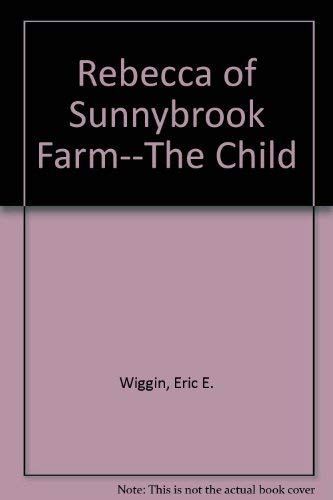 Rebecca of Sunnybrook Farm--The Child