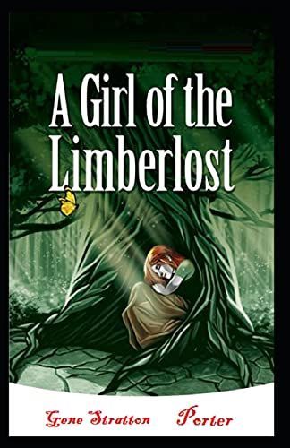 A Girl of the Limberlost by Gene Stratton-porter Illustrated