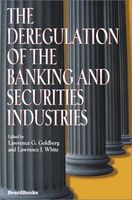 The Deregulation of the Banking and Securities Industries