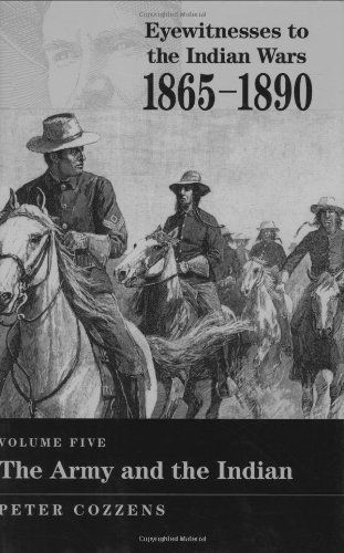 Eyewitnesses to the Indian Wars, 1865-1890: The army and the Indian