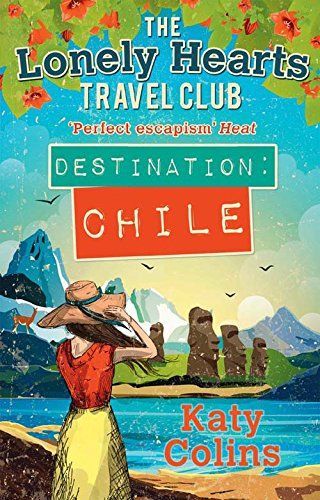 The Lonely Hearts Travel Club 03. Destination Chile