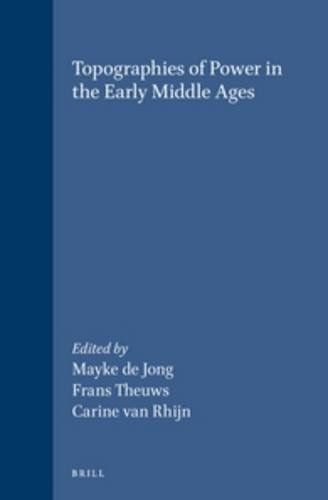 Topographies of Power in the Early Middle Ages