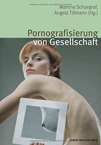 Pornografisierung von Gesellschaft. Perspektiven aus Theorie, Empirie und Praxis