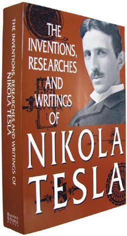 The Inventions, Researches and Writings of Nikola Tesla