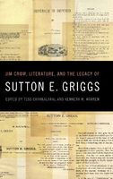 Jim Crow, Literature, and the Legacy of Sutton E. Griggs