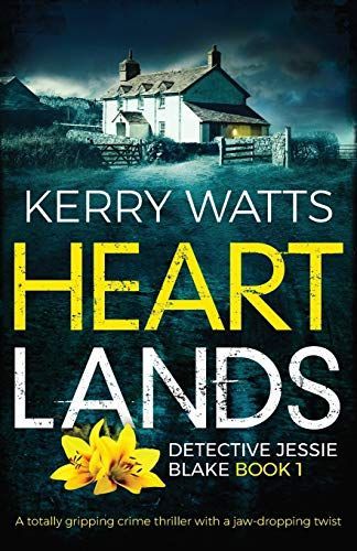 Heartlands: A Totally Gripping Crime Thriller with a Jaw-Dropping Twist