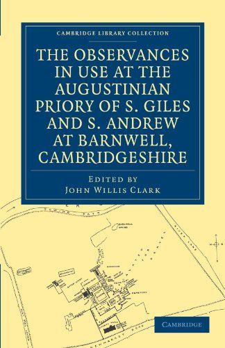 The Observances in Use at the Augustinian Priory of S. Giles and S. Andrew at Barnwell, Cambridgeshire