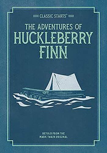 Classic Starts: the Adventures of Huckleberry Finn