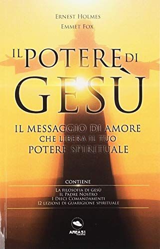 Il potere di Gesù. Il messaggio di amore che libera il tuo potere spirituale