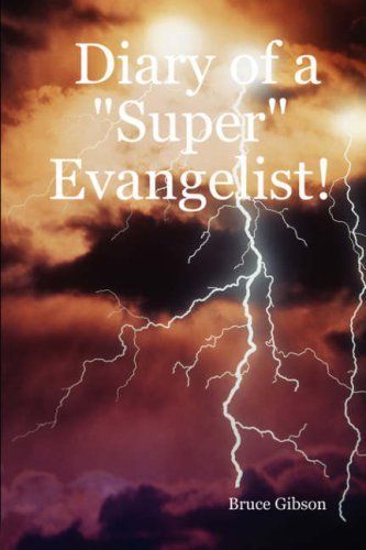 Diary of a "Super" Evangelist!