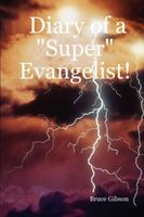 Diary of a "Super" Evangelist!