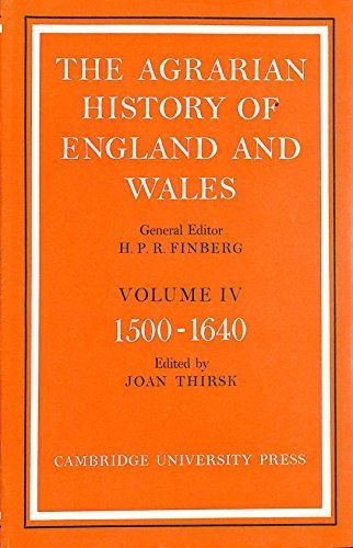 The Agrarian History of England and Wales: Volume 4, 1500-1640