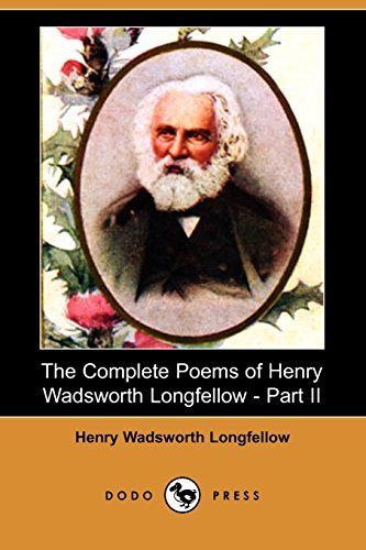 The Complete Poems of Henry Wadsworth Longfellow - Part II (Dodo Press)