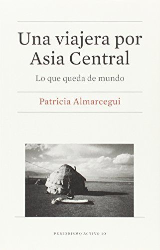 Una viajera por Asia Central. Lo que queda de mundo