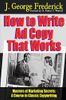 How to Write Ad Copy That Works - Masters of Marketing Secrets: A Course In Classic Copywriting
