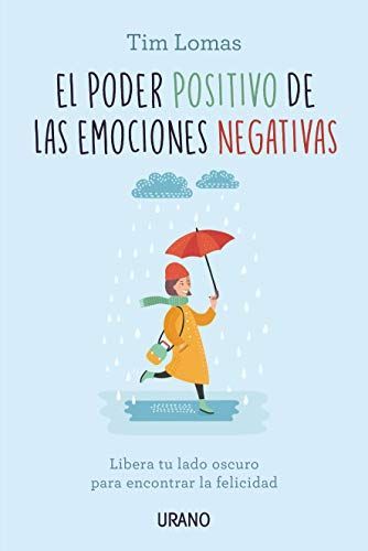 El Poder Positivo de Las Emociones Negativas