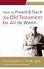 How to Preach and Teach the Old Testament for All Its Worth