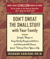 Don't Sweat the Small Stuff with Your Family
